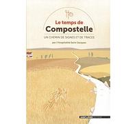 Le temps de Compostelle: Un chemin de signes et de traces