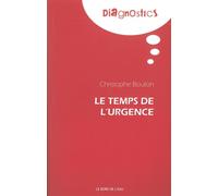 Le temps de l’urgence Nouvelle édition augmentée - Christophe Bouton - Le Bord De L'eau Eds - broché - Essai