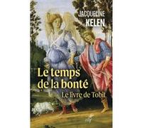 Le temps de la bonte - le livre de tobit Jacqueline Kelen (Auteur)
