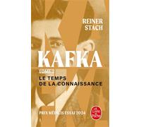 Le Temps de la connaissance (Kafka, Tome 2) - Reiner Stach - Lgf - Poche - Essai