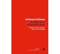 Le Temps de la démondialisation: Protéger les biens communs contre le libre-échange