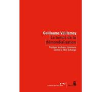 Le Temps de la démondialisation Protéger les biens communs contre le libre-échange - Guillaume Vuillemey - Seuil - broché - Essai
