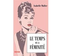 Le temps de la féminité - Isabelle Muller - Boleine - broché - Guide