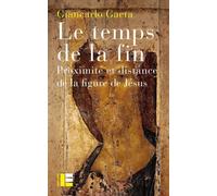Le temps de la fin: Proximité et distance de la figure de Jésus