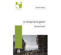Le Temps De La Guerre - Ukraine-Russie