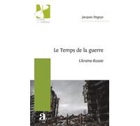 Le Temps de la guerre Ukraine-Russie - Jacques Degeye - Academia Eds - broché - Essai