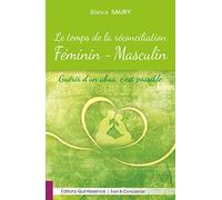 Le temps de la réconciliation Féminin-Masculin - Guérir d'un abus, c'est possible