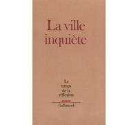 Le Temps de la réflexion La ville inquiète - Collectif - Gallimard - broché - Revue
