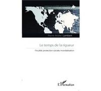 Pierre-André Lambert – Le temps de la rigueur – Fiscalité protection sociale mondialisation – Broché
