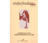 Le temps de l'acte ponctuations de la cure - Analyse freudienne presse Tome 14 - Inconnus - L'harmattan - Livre