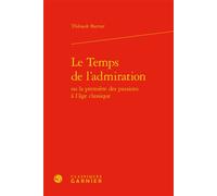 Le Temps de l'admiration - Thibault Barrier - Classiques Garnier - relié - Essai
