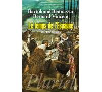 Le temps de l'Espagne 16ème-17ème siècles - Bartolomé Bennassar - Hachette Pluriel Reference - Poche - Etude