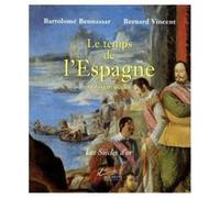 Le Temps De L'espagne - Xvième-Xviième Siècles Bartolomé Bennassar Bartolomé Bennassar - Bernard Vincent (Auteur)