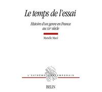 Le temps de l'essai: Histoire d'un genre en France au XXe siècle