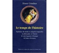 Le temps de l'histoire - expérience du monde et catégories temporelles en philosophie de l'histoire, de saint Augustin à P - Horst H. Günther - Maison Des Sciences De L'homme - broché - Livre