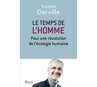 Le temps de l'Homme: Pour une révolution de l'écologie humaine