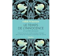 Le temps de l'innocence et autres romans: Une anthologie de romans de Edith Wharton