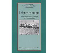 Le Temps De Manger - Alimentation, Emploi Du Temps Et Rythmes Sociaux