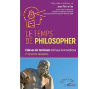 Le temps de philosopher: Classes de terminales d'Afrique Francophone. Programme Sénégalais