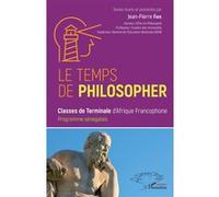 Le temps de philosopher: Classes de terminales d'Afrique Francophone. Programme Sénégalais