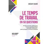 Le temps de travail en 50 questions Durée du travail, forfait jours, heures supplémentaires, astreintes, télétravail... cadre juridique et bonnes pratiques - Grégory Bourre - Gereso Eds - broché - Gui