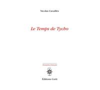 Le temps de Tycho - Nicolas Cavaillès - Corti - broché - Roman