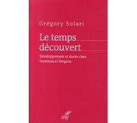 Le Temps Découvert - Développement Et Durée Chez Newman Et Bergson