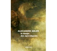 Le temps des apocalypses Essai - Alexandre Adler - Grasset - broché - Essai
