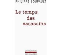 Le temps des assassins Philippe Soupault (Auteur)