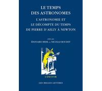 Le Temps Des Astronomes - L'astronomie Et Le Décompte Du Temps De Pierre D'ailly À Newton