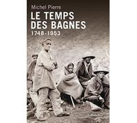 Le temps des bagnes 1748-1953