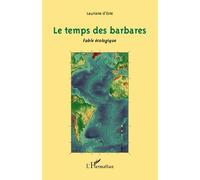 Le temps des barbares Fable écologique - Lauriane d'Este - L'harmattan - broché - Roman