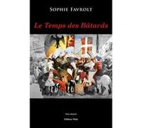 Le Temps des Bâtards Sophie Favrolt (Auteur)