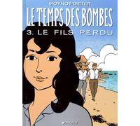Le Temps des bombes, tome 3. Le fils perdu