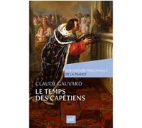 Le temps des Capétiens (Xe-XIVe siècle) Claude Gauvard (Auteur)