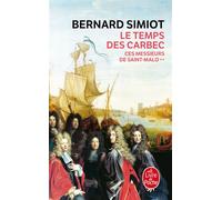 Le Temps des Carbec (Ces messieurs de St-Malo, Tome 2) Ces messieurs de Saint-Malo Tome 2 - Bernard Simiot - Lgf - Poche - Roman