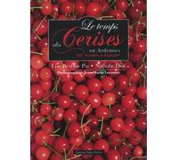 Le temps des cerises en Ardennes - 180 recettes à déguster