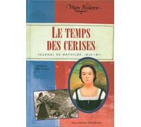 Le Temps des cerises Journal de Mathilde, 1870-1871 - Christine Féret-Fleury - Gallimard jeunesse - broché - Roman junior dès 9 ans
