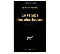 Le temps des charlatans - Clifton Adams - Gallimard - Poche - Livre