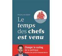 Le temps des chefs est venu François Bert (Auteur)
