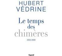 Le Temps Des Chimères - Articles, Préfaces Et Conférences (2003-2009)