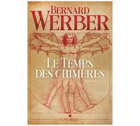 Bernard Werber – Le Temps des chimères – Roman – Broché