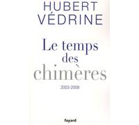 Le Temps Des Chimères - Articles, Préfaces Et Conférences (2003-2009)
