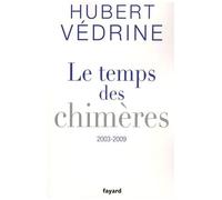 Le Temps Des Chimères - Articles, Préfaces Et Conférences (2003-2009)