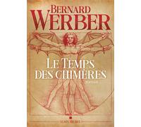 Bernard Werber – Le Temps des chimères – Roman – Broché