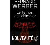 Le Temps des chimères Bernard Werber (Auteur)
