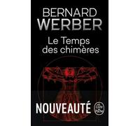 Le Temps des chimères - Bernard Werber - Lgf - Poche - Roman