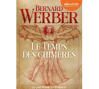 Le Temps des chimères Livre audio 2 CD MP3 - Bernard Werber - Audiolib - Texte lu (CD) - Textes lus CD