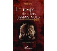 Le temps des choses jamais vues Chroniques croisées des années Wade-Sarkozy (2007-2012) - Fadel Dia - L'harmattan - broché - Essai