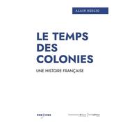 Le temps des colonies: Une histoire française
